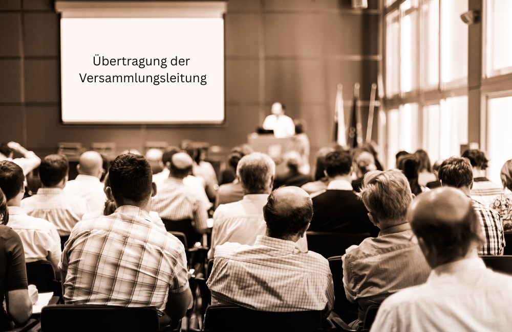Übertragung der Versammlungsleitung möglich?